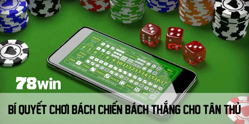 Cách Chơi Sicbo - Bí Quyết Để Trở Thành Cao Thủ Tại 78win 6 Bí quyết chơi bách chiến bách thắng cho tân thủ