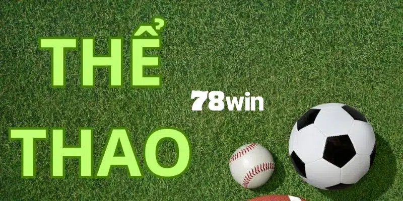Thể Thao 78win - Sân Chơi Cá Cược Hấp Dẫn Nhất 2025 3 Còn nhiều sảnh game đặc sắc đang chờ bạn khám phá và chinh phục
